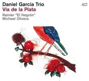 Daniel Garcia Trio - Via De La Plata ryhmässä CD @ Bengans Skivbutik AB (4057147)