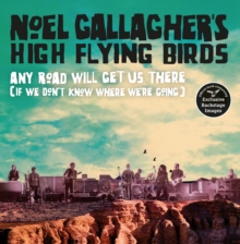 Noel Gallagher - Noel Gallagher's High Flying Birds. Any Road Will Get Us There ryhmässä Minishops / Noel Gallagher @ Bengans Skivbutik AB (4062836)