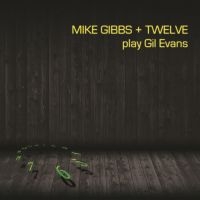 Gibbs Mike - Mike Gibbs + 12 Play Gil Evans ryhmässä VINYYLI @ Bengans Skivbutik AB (4065183)