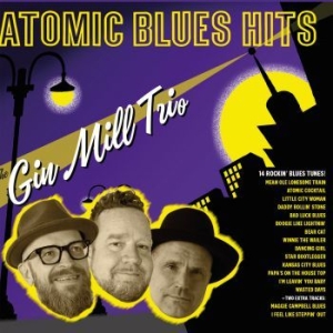 Gin Mill Trio - Atomic Blues Hits ryhmässä CD @ Bengans Skivbutik AB (4065246)