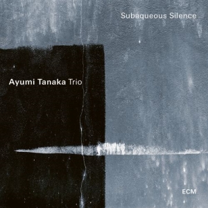 Ayumi Tanaka Trio - Subaqueous Silence ryhmässä CD @ Bengans Skivbutik AB (4065465)