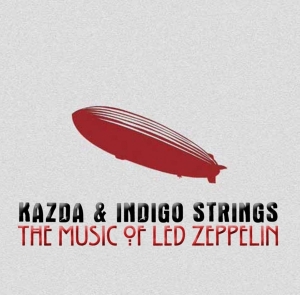 Kazda & Indigo Strings - Music Of Led Zeppelin ryhmässä CD @ Bengans Skivbutik AB (4066335)