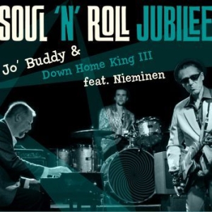 Jo' Buddy & Down Home King Iii - Soul 'n' Roll Jubilee (Feat. Niemin ryhmässä CD @ Bengans Skivbutik AB (4067455)