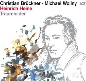 Brückner Christian Wollny Michae - Heinrich Heine - Traumbilder ryhmässä CD @ Bengans Skivbutik AB (4068695)