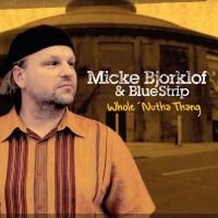 Björklöf Micke And Blue Strip - Whole Nutha Thang ryhmässä CD @ Bengans Skivbutik AB (4069299)