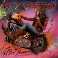 Lou Siffer And The Howling Demons - Too Old To Die Young ryhmässä CD @ Bengans Skivbutik AB (4069346)