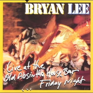 Bryan Lee - Live At The Old Absinthe House Bar ryhmässä CD @ Bengans Skivbutik AB (4070054)