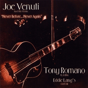 Venuti Joe & Tony Romano - Never Before, Never Again ryhmässä CD @ Bengans Skivbutik AB (4070122)