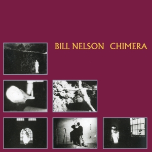 Bill Nelson - Chimera ryhmässä CD @ Bengans Skivbutik AB (4070964)