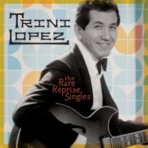 Trini Lopez - The Rare Reprise Singles ryhmässä CD @ Bengans Skivbutik AB (4071104)