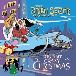 Brian Setzer Orchestra - Dig That Crazy Christmas ryhmässä CD @ Bengans Skivbutik AB (4076735)