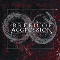 Breed Of Aggression - This Is My War ryhmässä CD @ Bengans Skivbutik AB (4077012)