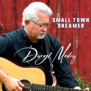 Mosley Daryl - Small Town Dreamer ryhmässä CD @ Bengans Skivbutik AB (4077054)