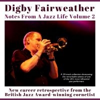 Fairweather Digby - Notes From A Jazz Life Vol 2 ryhmässä CD @ Bengans Skivbutik AB (4077302)