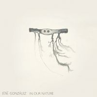 José González - In Our Nature (Reissue) ryhmässä Minishops / Jose Gonzalez @ Bengans Skivbutik AB (4078443)