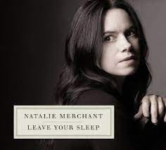 Natalie Merchant - Leave Your Sleep ryhmässä ME SUOSITTELEMME / Joululahjavinkki: CD @ Bengans Skivbutik AB (4081895)