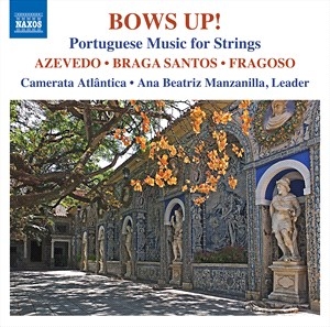 Azevedo Sergio Fragoso Antonio - Bows Up!: Portuguese Music For Stri ryhmässä ME SUOSITTELEMME / Joululahjavinkki: CD @ Bengans Skivbutik AB (4095209)