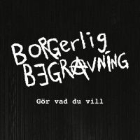 Borgerlig Begravning - Gör Vad Du Vill (Vinyl Incl. Poster ryhmässä VINYYLI @ Bengans Skivbutik AB (4095863)