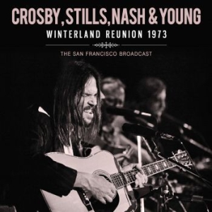 Crosby Stills Nash And Young - Winterland Reunion (Live Broadcast ryhmässä Minishops / Crosby Stills Nash @ Bengans Skivbutik AB (4095889)