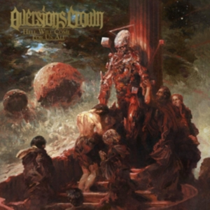 Aversions Crown - Hell Will Come For Us All ryhmässä CD @ Bengans Skivbutik AB (4095945)