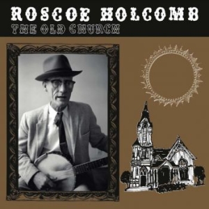 Holcomb Roscoe - The Old Church ryhmässä VINYYLI @ Bengans Skivbutik AB (4096306)