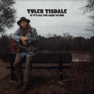 Tisdale Tyler - If It's All The Same To You ryhmässä CD @ Bengans Skivbutik AB (4096345)