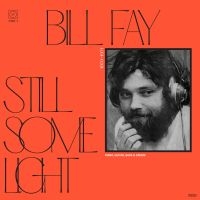 Bill Fay - Still Some Light: Part 1 ryhmässä VINYYLI @ Bengans Skivbutik AB (4096594)