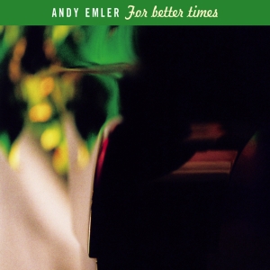 Emler Andy - For Better Times ryhmässä CD @ Bengans Skivbutik AB (4097541)