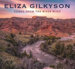 Gilkyson Eliza - Songs From The River Wind ryhmässä CD @ Bengans Skivbutik AB (4098104)