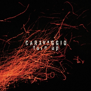 Caravaggio - Turn Up ryhmässä CD @ Bengans Skivbutik AB (4098147)