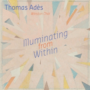 Adès Thomas - Illuminating From Within ryhmässä CD @ Bengans Skivbutik AB (4098158)