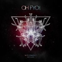 Oh Fyo - Movement - Deluxe Ed. ryhmässä CD @ Bengans Skivbutik AB (4100178)