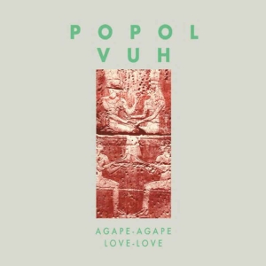 Popol Vuh - Agape-Agape (Love-Love) ryhmässä CD @ Bengans Skivbutik AB (4100231)