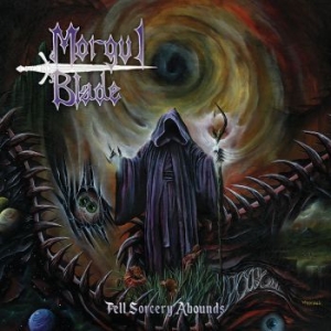 Morgul Blade - Fell Sorcery Abounds (Vinyl Lp) ryhmässä VINYYLI @ Bengans Skivbutik AB (4100471)