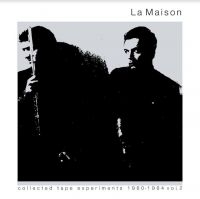 La Maison - Collected Tape Experiments 1980-84 ryhmässä VINYYLI @ Bengans Skivbutik AB (4101590)