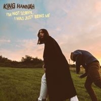 King Hannah - I'm Not Sorry, I Was Just Being Me ryhmässä CD @ Bengans Skivbutik AB (4102022)