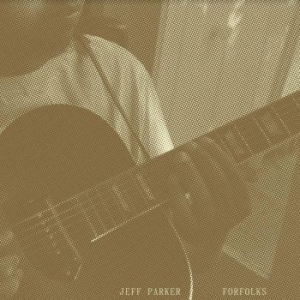 Parker Jeff - Forfolks ryhmässä CD @ Bengans Skivbutik AB (4103392)