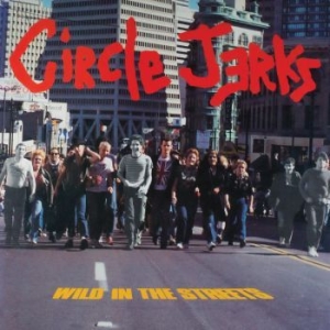 Circle Jerks - Wild In The Streets (40Th Anniversa ryhmässä VINYYLI @ Bengans Skivbutik AB (4105881)