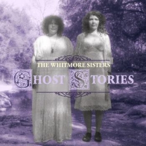 Whitmore Sisters - Ghost Stories ryhmässä VINYYLI @ Bengans Skivbutik AB (4110137)