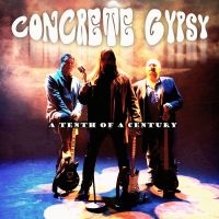 Concrete Gypsy - A Tenth Of A Century ryhmässä CD @ Bengans Skivbutik AB (4110514)