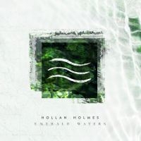 Holmes Hollan - Emerald Waters ryhmässä CD @ Bengans Skivbutik AB (4110543)