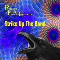 Professor Louie & The Crowmatix - Strike Up The Band ryhmässä CD @ Bengans Skivbutik AB (4110553)