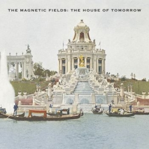 The Magnetic Fields - The House Of Tomorrow (Reissue) (Op ryhmässä VINYYLI @ Bengans Skivbutik AB (4111525)