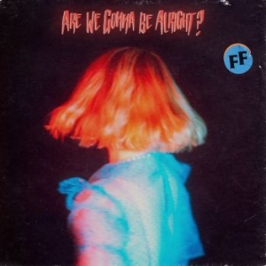 Fickle Friends - Are We Gonna Be Alright? ryhmässä VINYYLI @ Bengans Skivbutik AB (4112177)