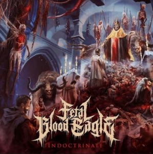 Fetal Blood Eagle - Indoctrinate ryhmässä CD @ Bengans Skivbutik AB (4114865)