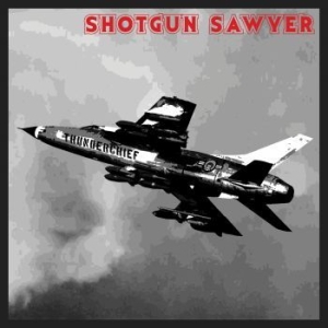 Shotgun Sawyer - Thunderchief - Anniversary Edition ryhmässä VINYYLI @ Bengans Skivbutik AB (4114947)