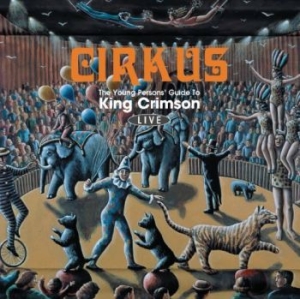 King Crimson - Cirkus ryhmässä Minishops / King Crimson @ Bengans Skivbutik AB (4115171)