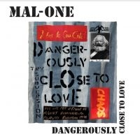 Mal-One - Dangerously Close To Love ryhmässä VINYYLI @ Bengans Skivbutik AB (4115486)