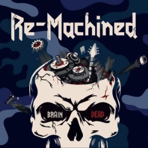 Re-Machined - Brain Dead ryhmässä CD @ Bengans Skivbutik AB (4116966)