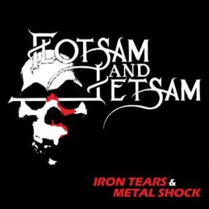 Flotsam And Jetsam - Iron Tears & Metal Shock ryhmässä CD @ Bengans Skivbutik AB (4117550)